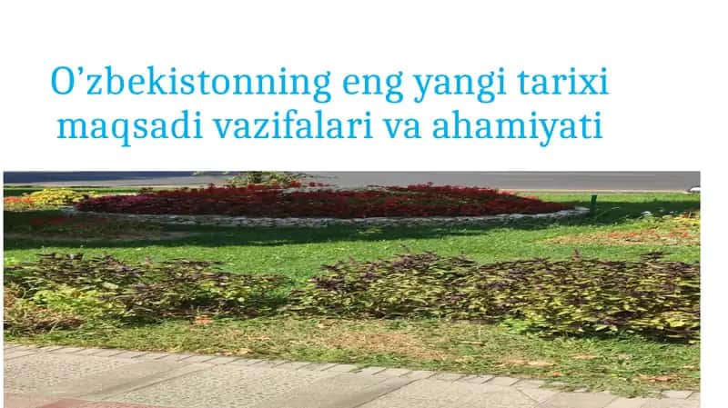 O’zbekistonning eng yangi tarixi maqsadi vazifalari va ahamiyati 1