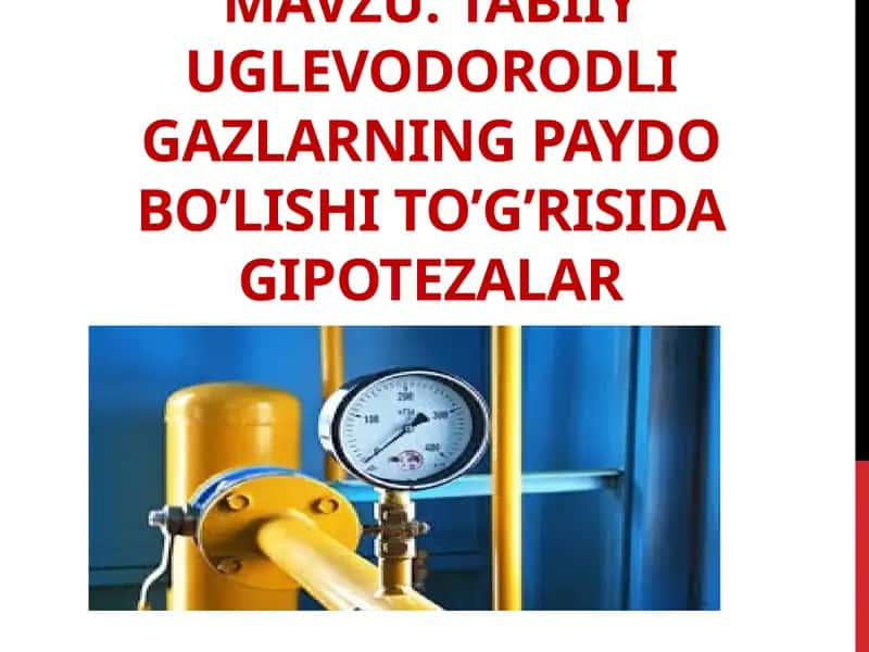 Tabiiy uglevodorodli gazlarning paydo bo’lishi to’g’risida gipotezalar 1