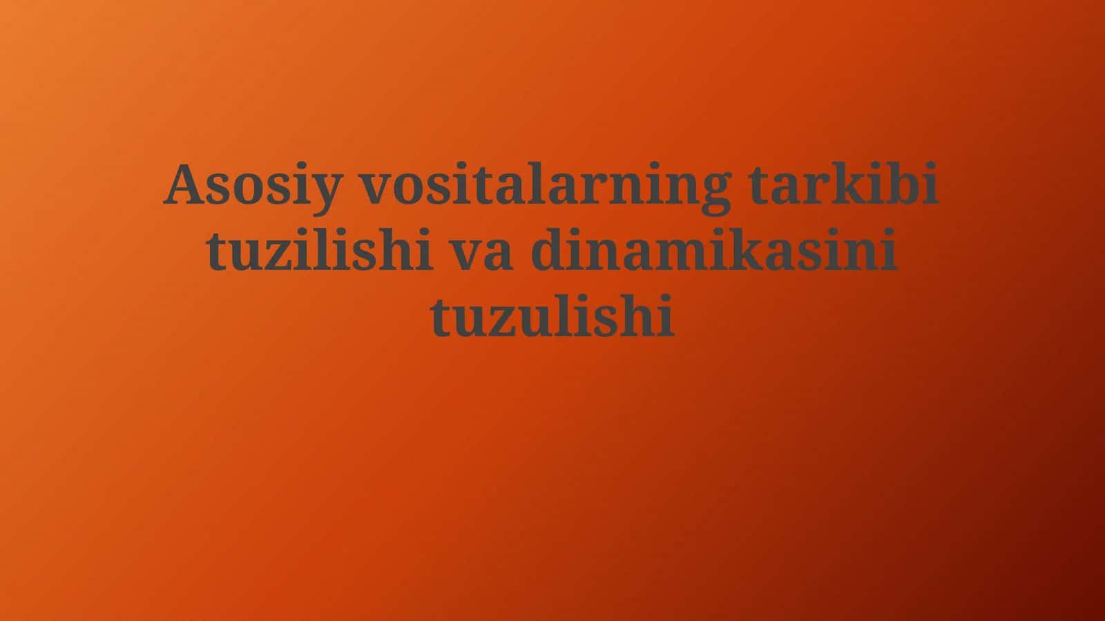 Asosiy vositalarning tarkib tuzilishi va dinamikasi 1