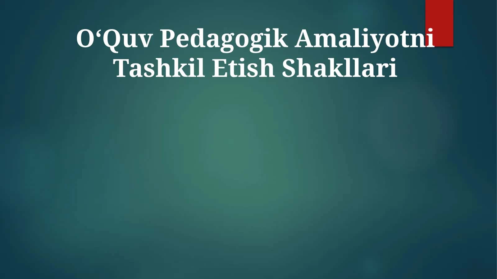 O‘Quv Pedagogik Amaliyotni Tashkil Etish Shakllari 1