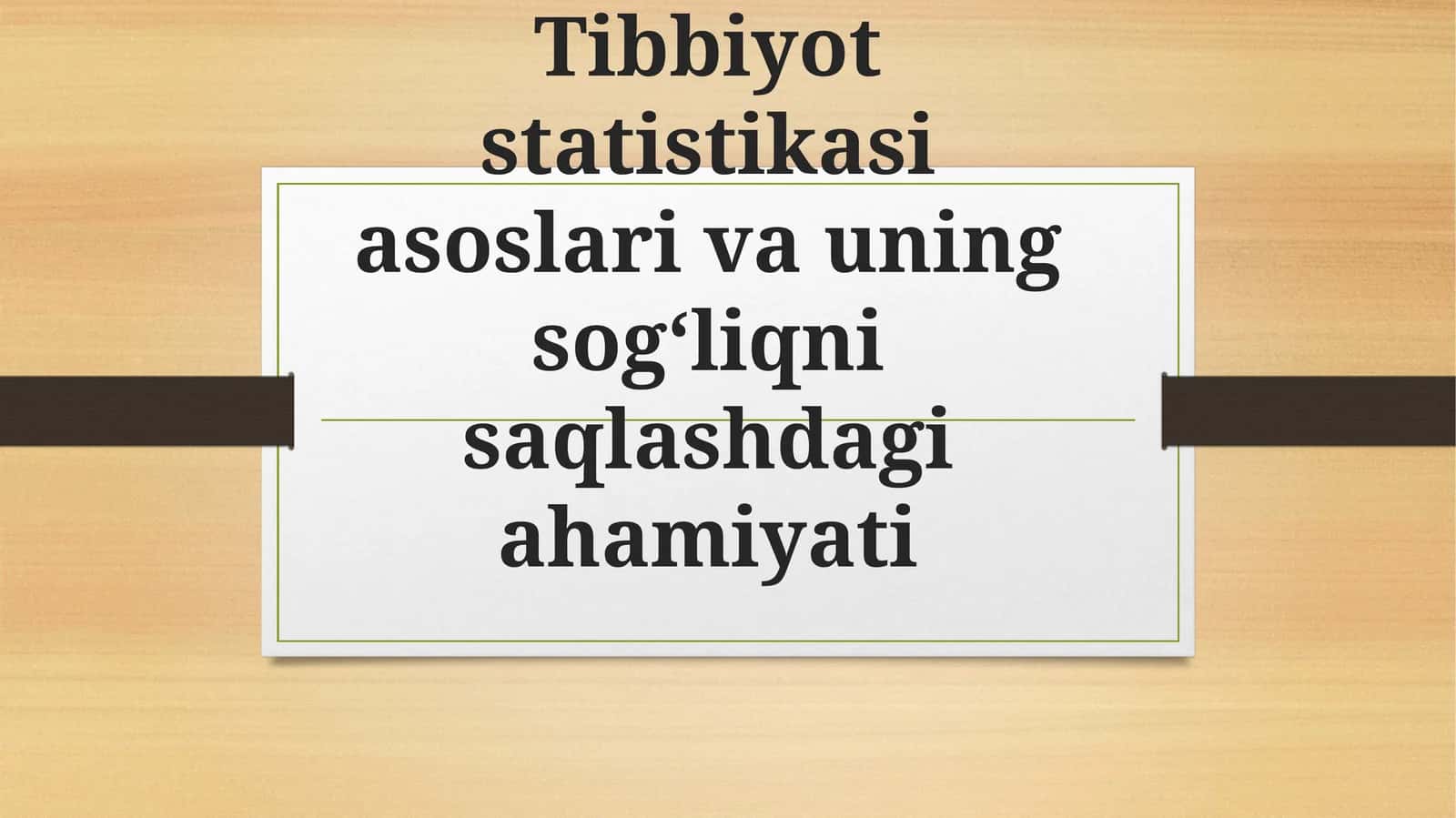 Tibbiyot statistikasi asoslari va uning sog‘liqni saqlashdagi ahamiyati 1