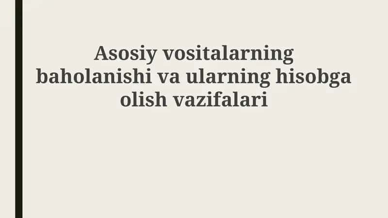 Asosiy vositalarning baholanishi va ularning hisobga olish vazifalari 1