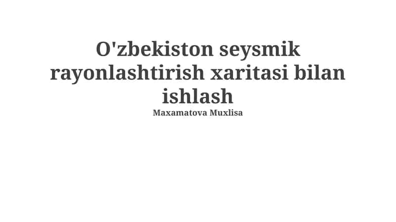 O'zbekiston seysmik rayonlashtirish xaritasi bilan ishlash 1