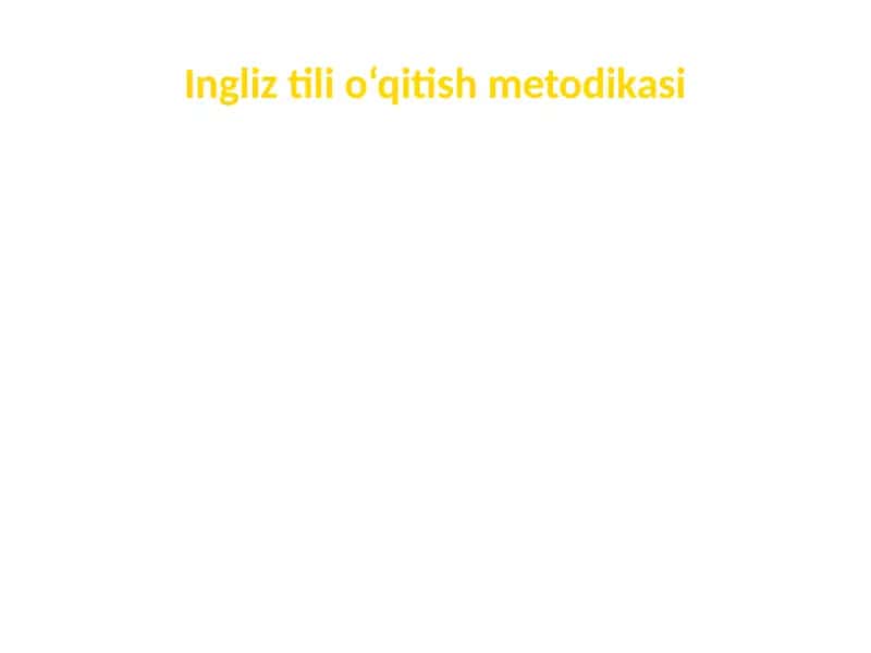 Ingliz tili o‘qitish metodikasi 1
