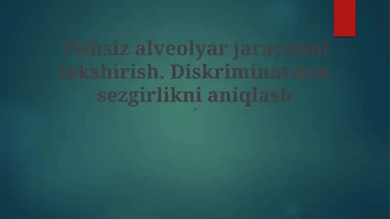Tishsiz alveolyar jarayonni tekshirish. Diskriminatsion sezgirlikni aniqlash 1