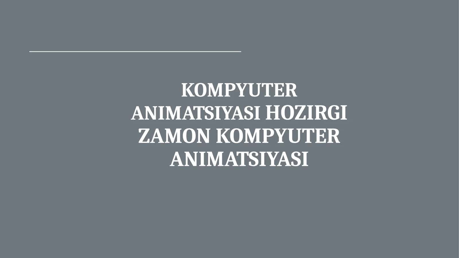 KOMPYUTER ANIMATSIYASI 1