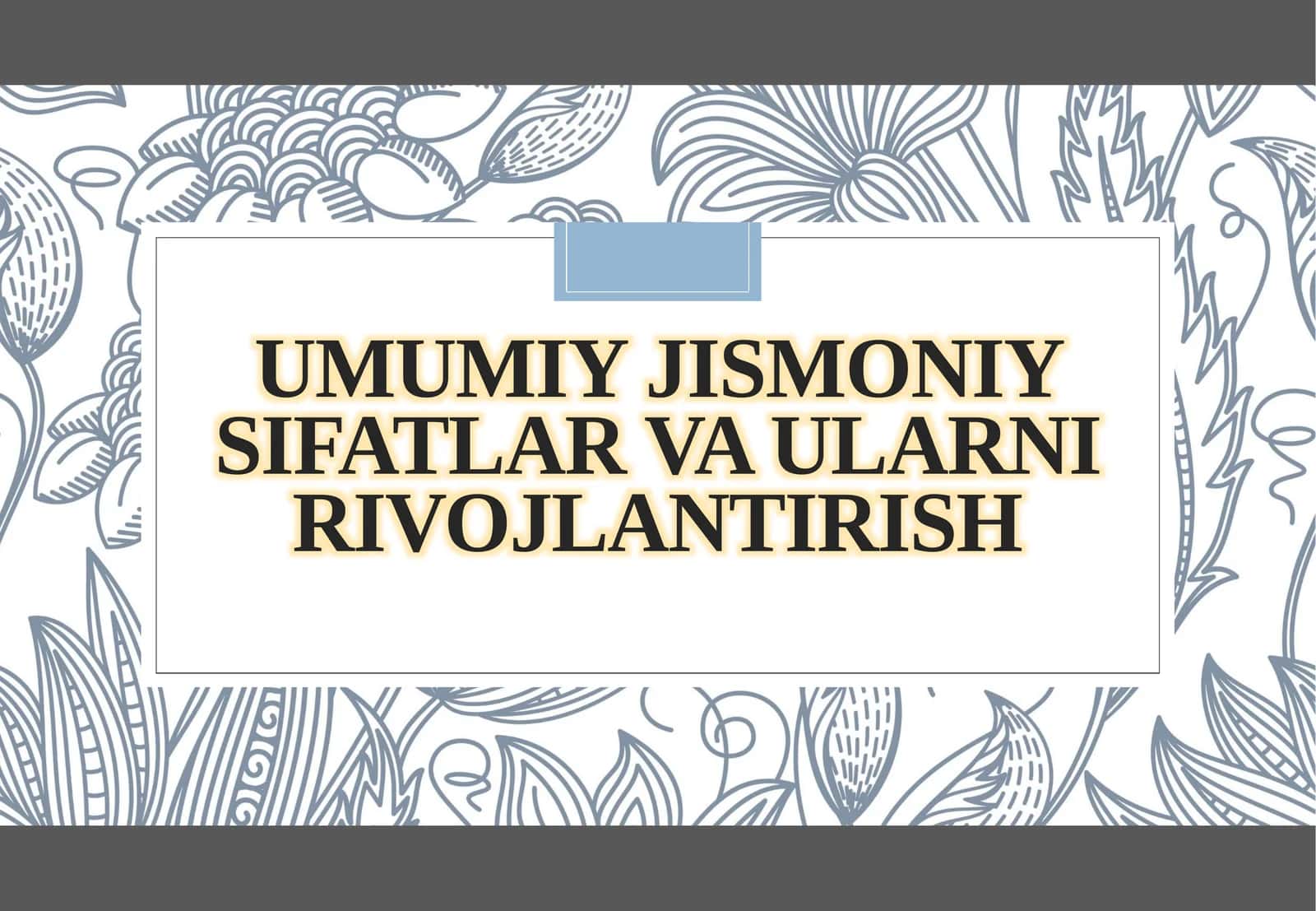 Umumiy jismoniy sifatlar va ularni rivojlantirish 1