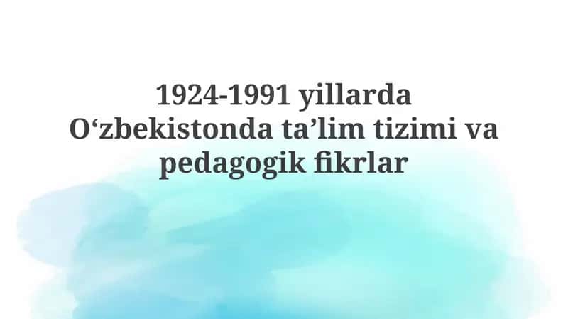 1924-1991yillarda Oʻzbekistonda taʼlim tizimi va pedagogik fikrlar 1