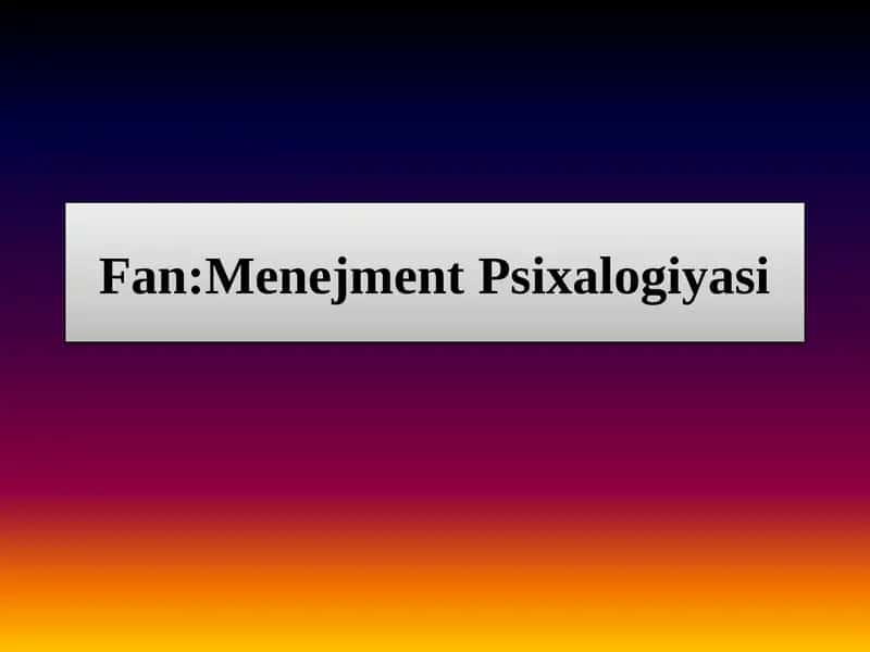 Boshqaruv psixalogiyasi fanining rivojlanish tarixi 1