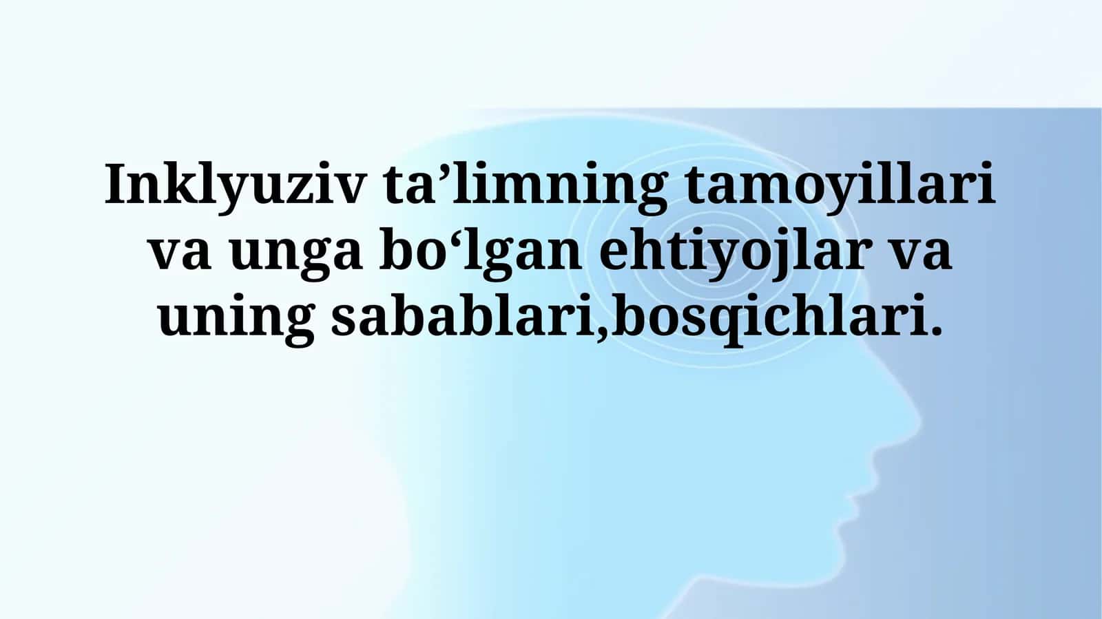 Inklyuziv ta’limning tamoyillari va unga boʻlgan ehtiyojlar va uningsabablari,bosqichlari 1