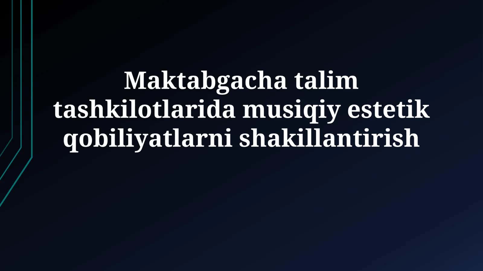 Musiqiy va Estetik Qobiliyatlarni Rivojlantirish 1
