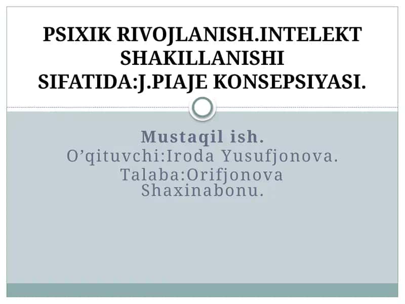 PSIXIK RIVOJLANISH.INTELEKT SHAKILLANISHI SIFATIDA:J.PIAJE KONSEPSIYASI 1