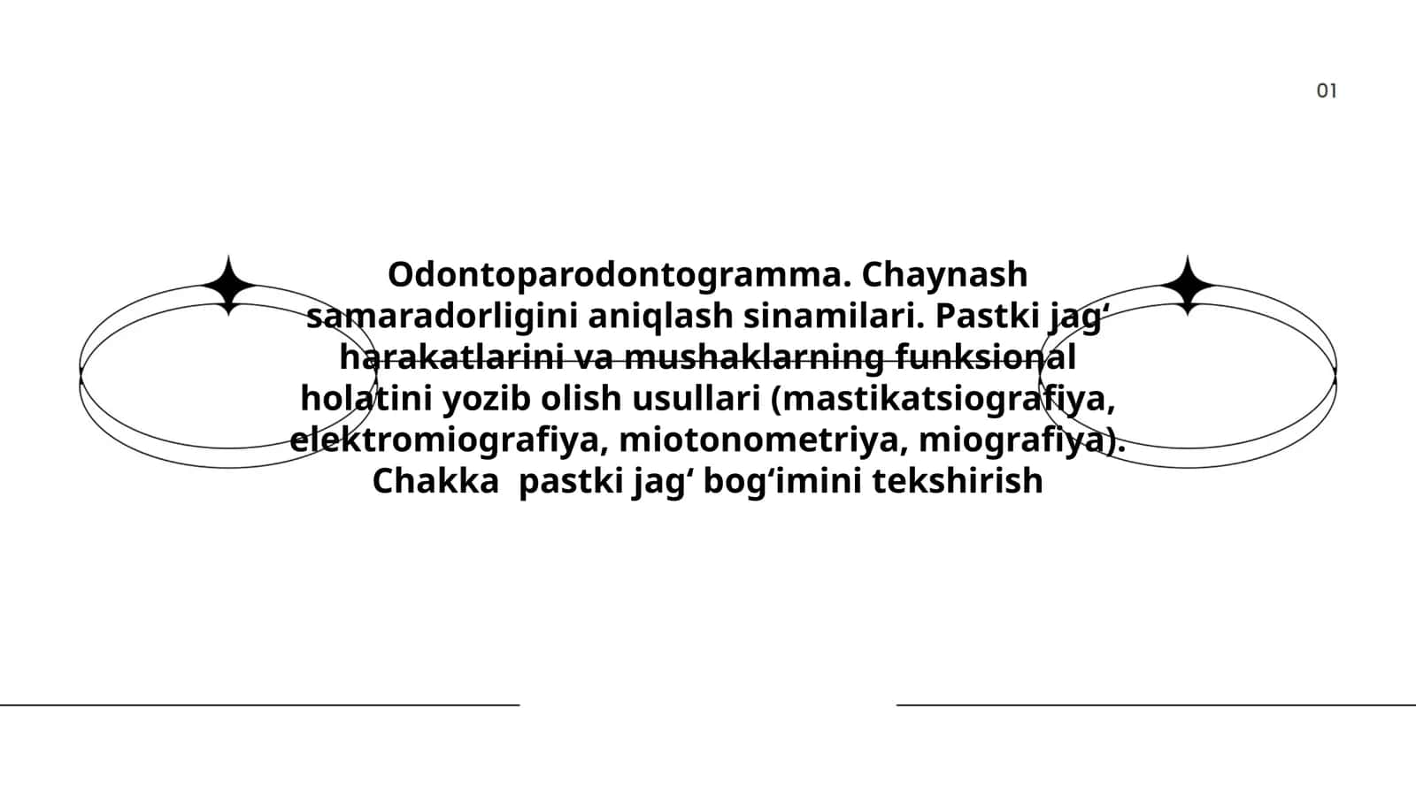 Odontoparodontogramma. Chaynash samaradorligini aniqlash sinamilari. Pastki jagʻ harakatlarini va mushaklarning funksional holatini yozib olish usullari (mastikatsiografiya, elektromiografiya, miotonometriya, miografiya). Chakka pastki jagʻ bogʻimini tekshirish 1