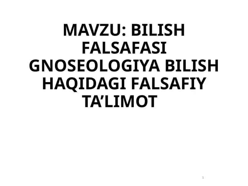 BILISH FALSAFASI GNOSEOLOGIYABILISH HAQIDAGI FALSAFIY TA’LIMOT 1