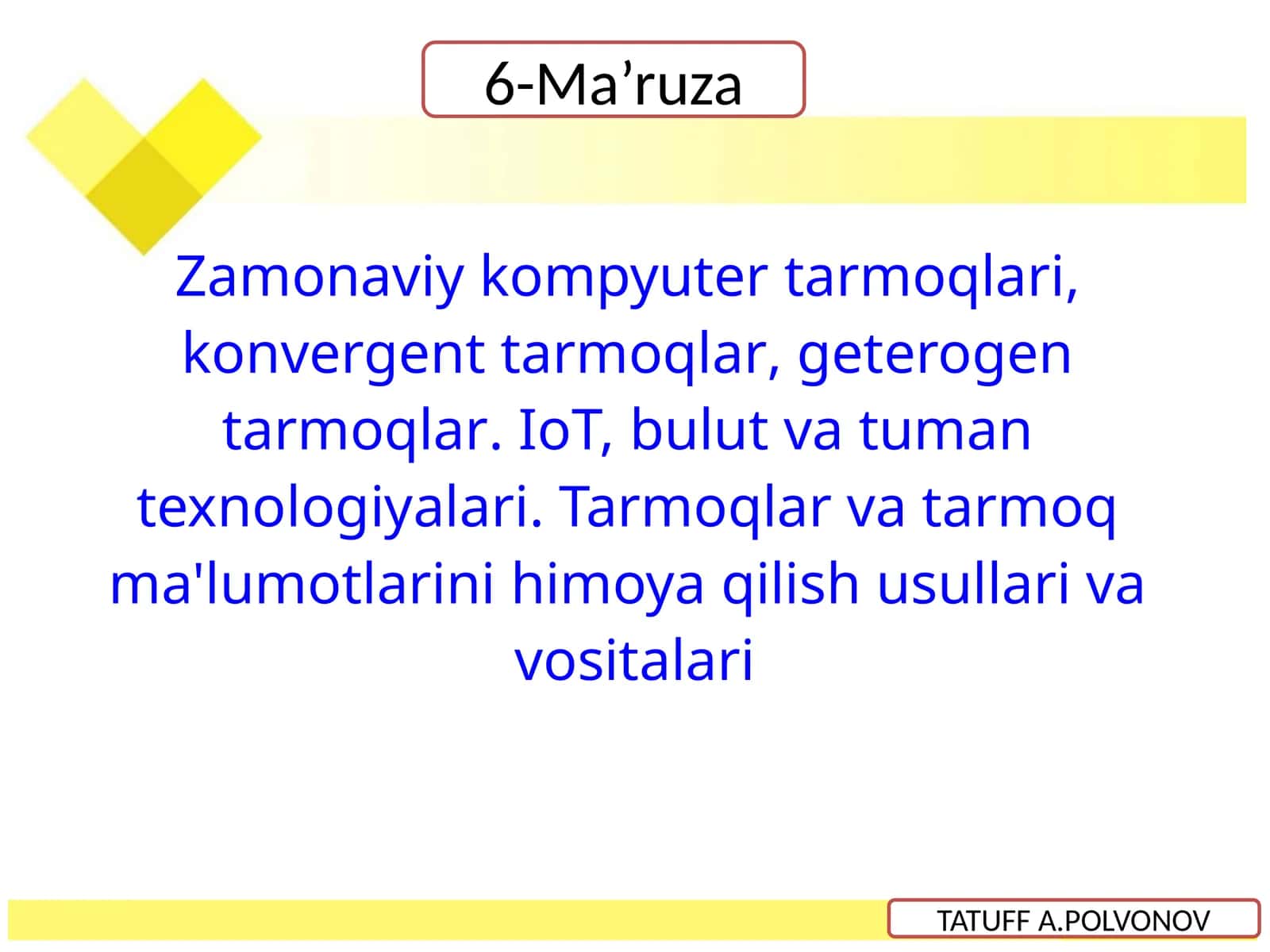 Zamonaviy kompyuter tarmoqlari, konvergent tarmoqlar, geterogen tarmoqlar. IoT, bulut va tuman texnologiyalari. Tarmoqlar va tarmoq ma'lumotlarini himoya qilish usullari va vositalari 1