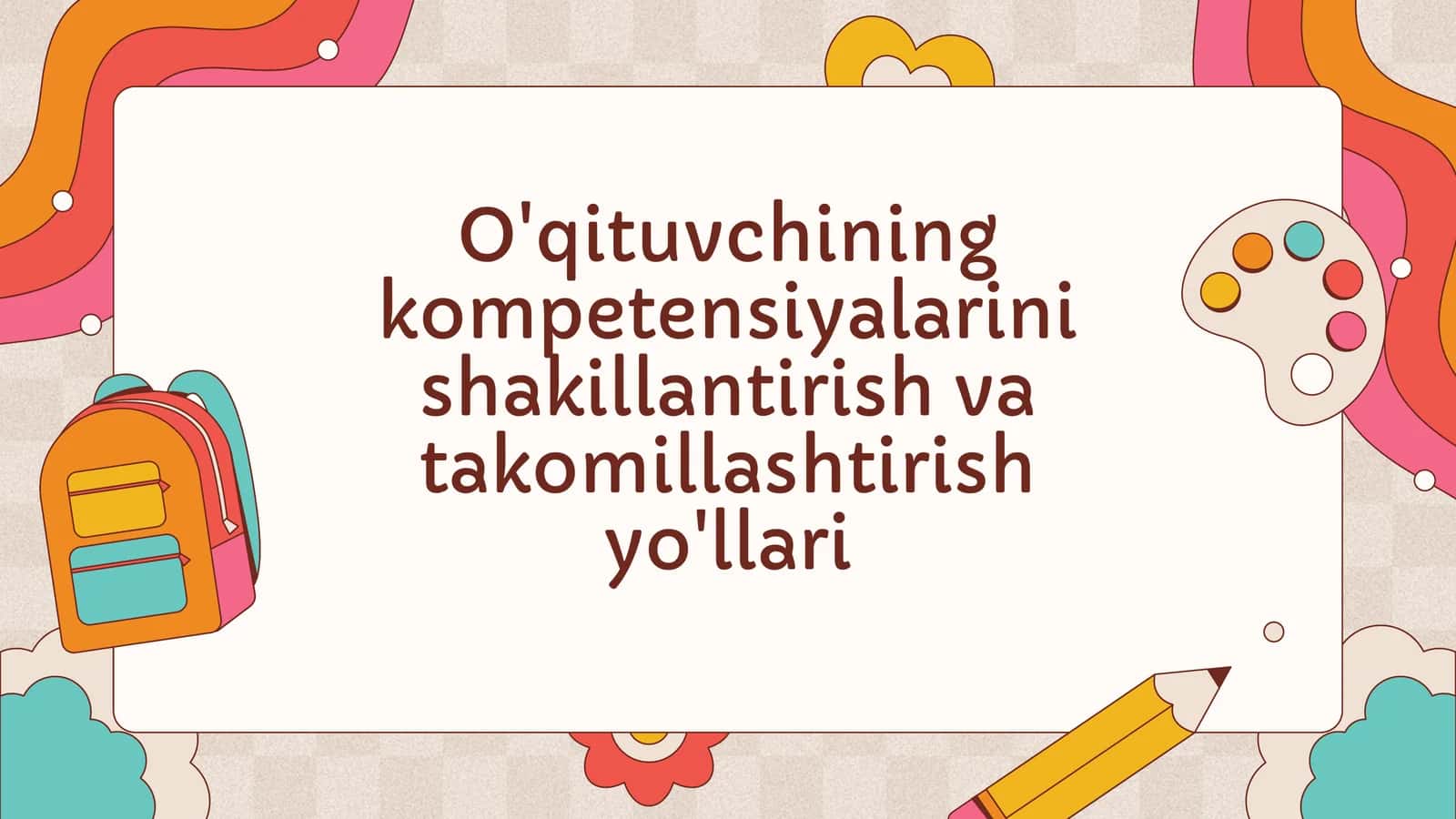 O'qituvchining kompetensiyalarini shakillantirish va takomillashtirish yo'llari 1