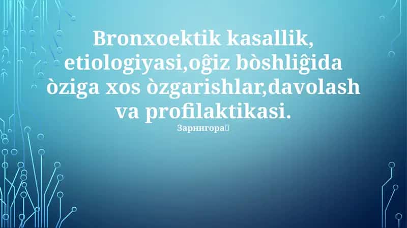 Bronxoektik kasallik, etiologiyasi,oĝiz bòshliĝida òziga xos òzgarishlar,davolash va profilaktikasi. Зарнигора🪽 1