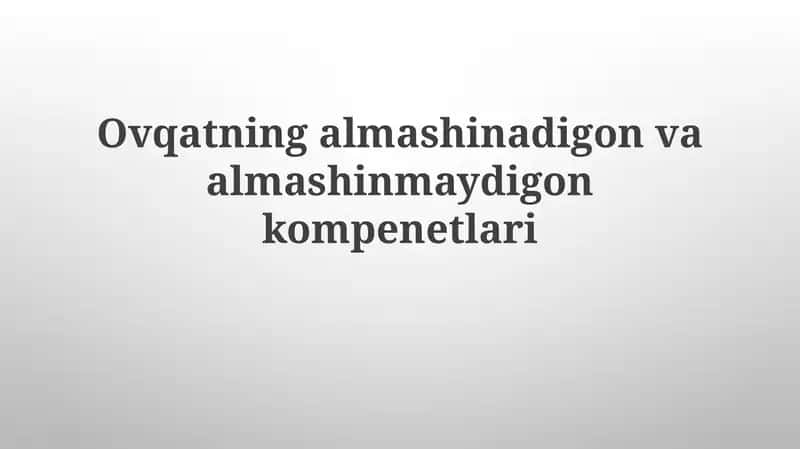 Oziq-ovqatning almaydigan va almaydigan komponentlari 1