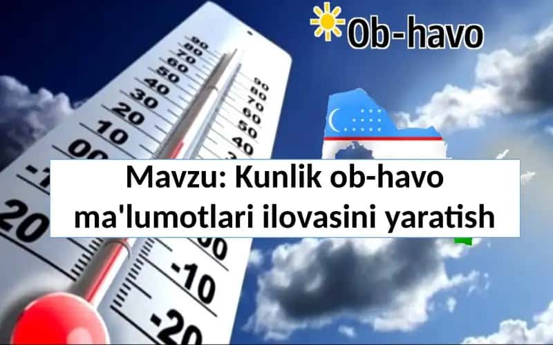 Kunlik ob-havo ma'lumotlari ilovasini yaratish 1