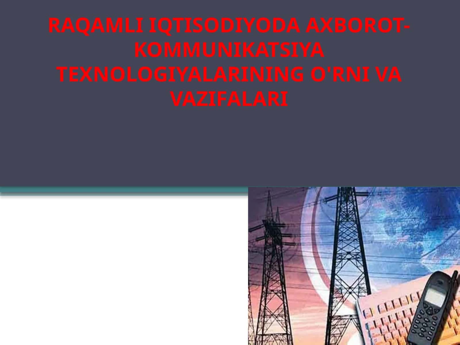RAQAMLI IQTISODIYODA AXBOROT- KOMMUNIKATSIYA TEXNOLOGIYALARINING O'RNI VA VAZIFALARI 1