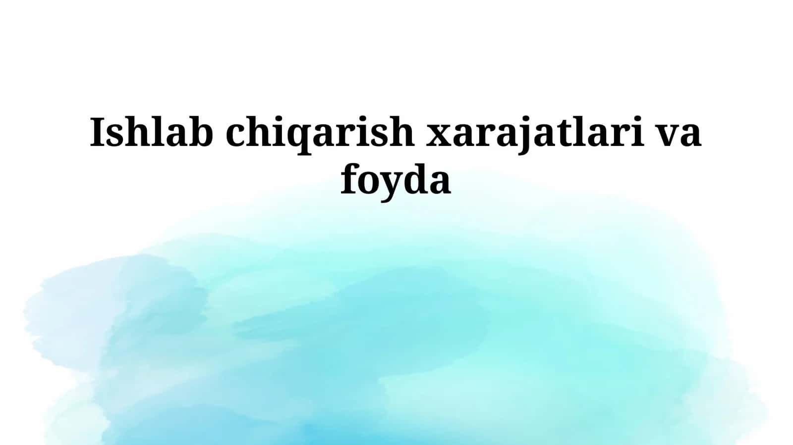Ishlab chiqarish xarajatlari va foyda 1