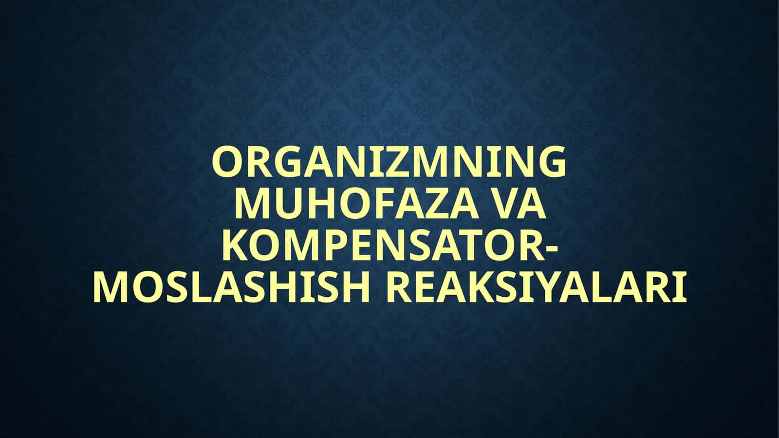 Organizmning muhofaza va kompensator-moslashish reaksiyalari 1
