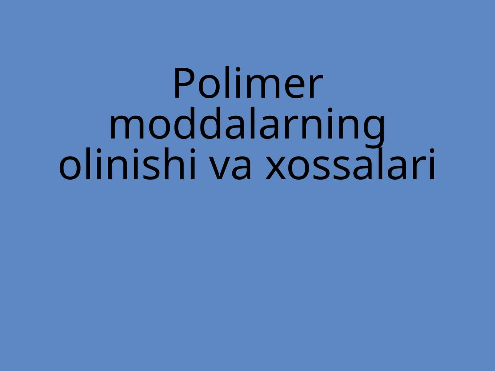 Polimer moddalarning olinishi va xossalari 1