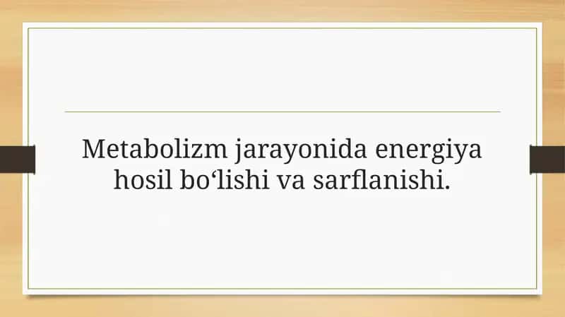 Metabolizm jarayonida energiya hosil bo‘lishi va sarflanishi. 1