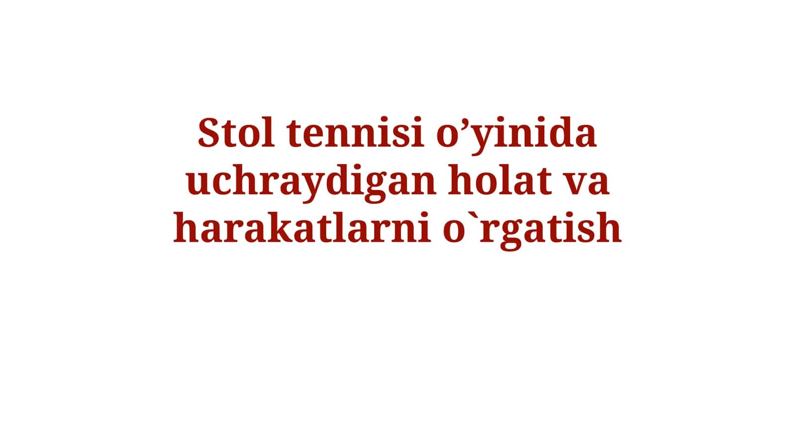 Stol tennisi oʼyinida uchraydigan holat vaharakatlarnio`rgatish 1