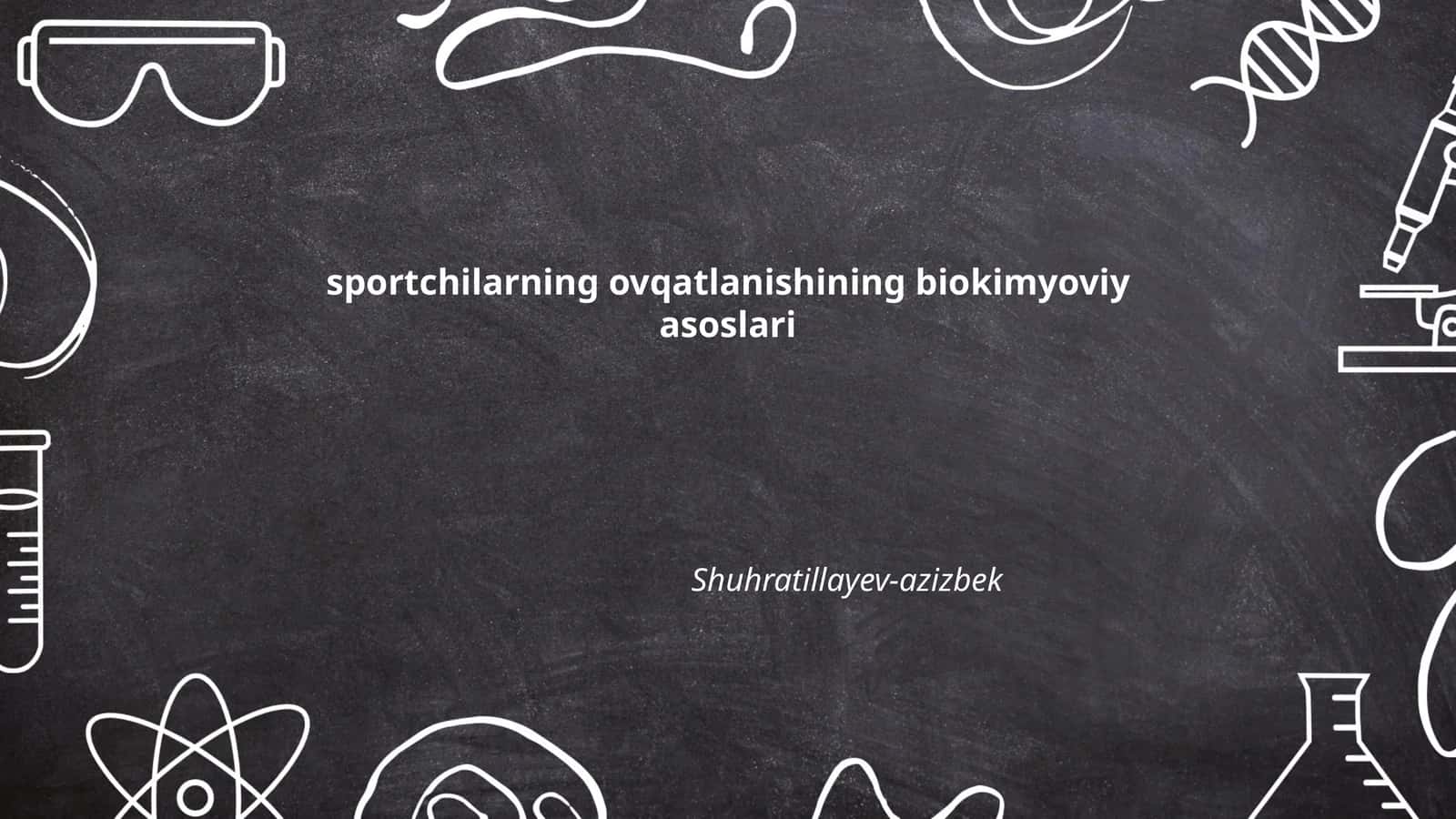 sportchilARNING OVQATLANISHINING BİOKİMYOVIY ASOSLARI 1