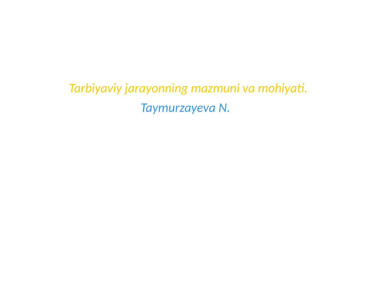 Tarbiyaviy jarayonning mazmuni va mohiyati 1