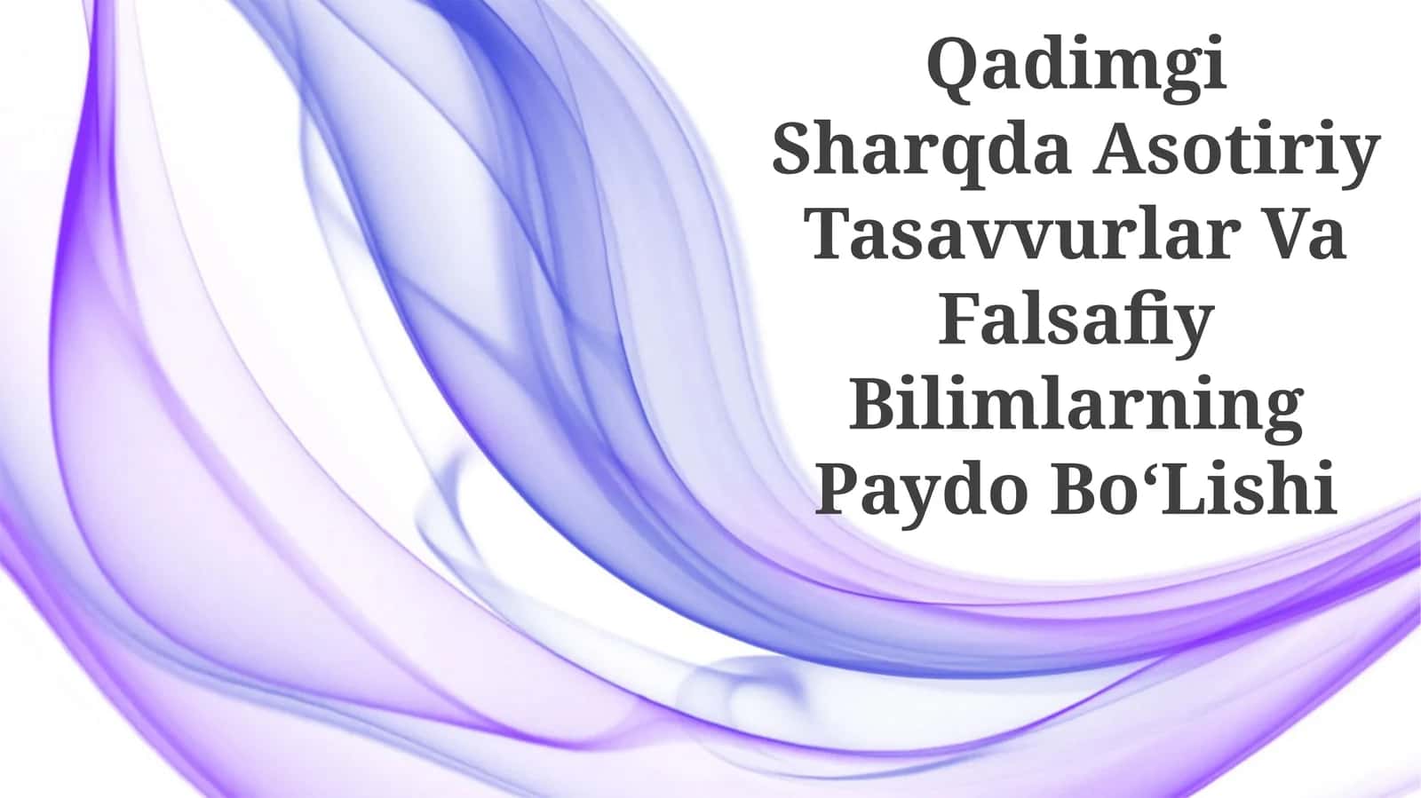 Qadimgi Sharqda Asotiriy Tasavvurlar Va Falsafiy Bilimlarning Paydo BoʻLishi 1