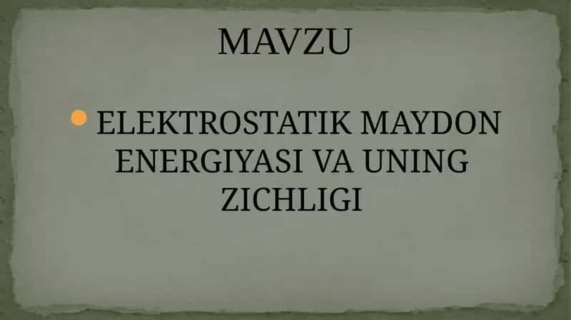 ELEKTROSTATIK MAYDON ENERGIYASI VA UNING ZICHLIGI 1