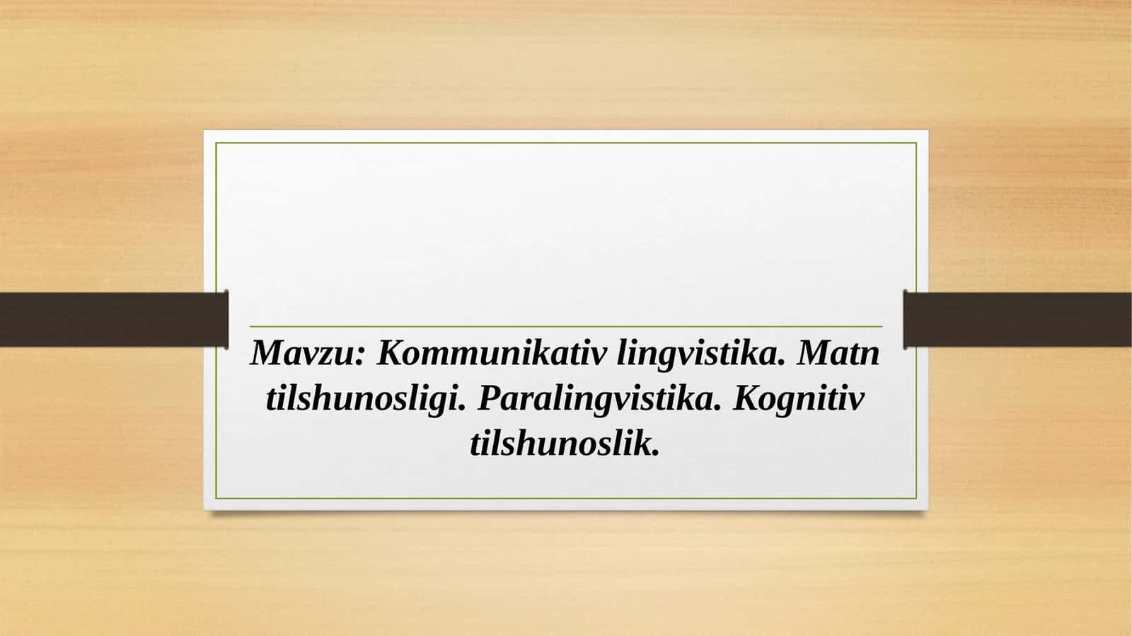 Kommunikativ lingvistika. Matn tilshunosligi. Paralingvistika. Kognitiv tilshunoslik 1