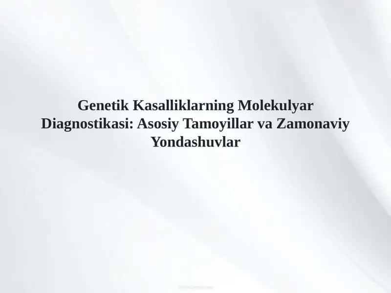 Genetik Kasalliklarning Molekulyar Diagnostikasi: Asosiy Tamoyillar va Zamonaviy Yondashuvlar 1