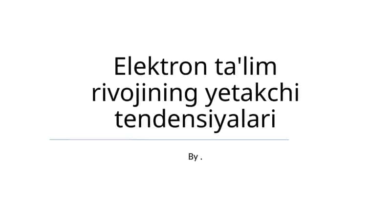 Elektron ta'lim rivojining yetakchi tendensiyalari 1