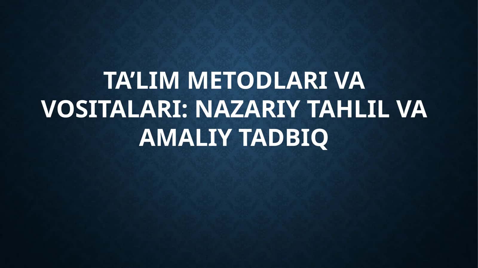 TA’LIM METODLARI VA VASITALARI: NAZARIY TAHLIL VA AMALIY TADBIR 1