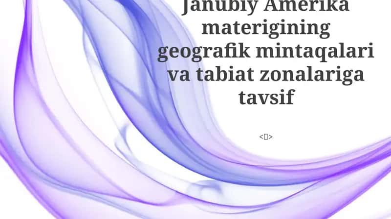 Janubiy Amerika materigining geografik mintaqalari va tabiat zonalariga tavsif 1