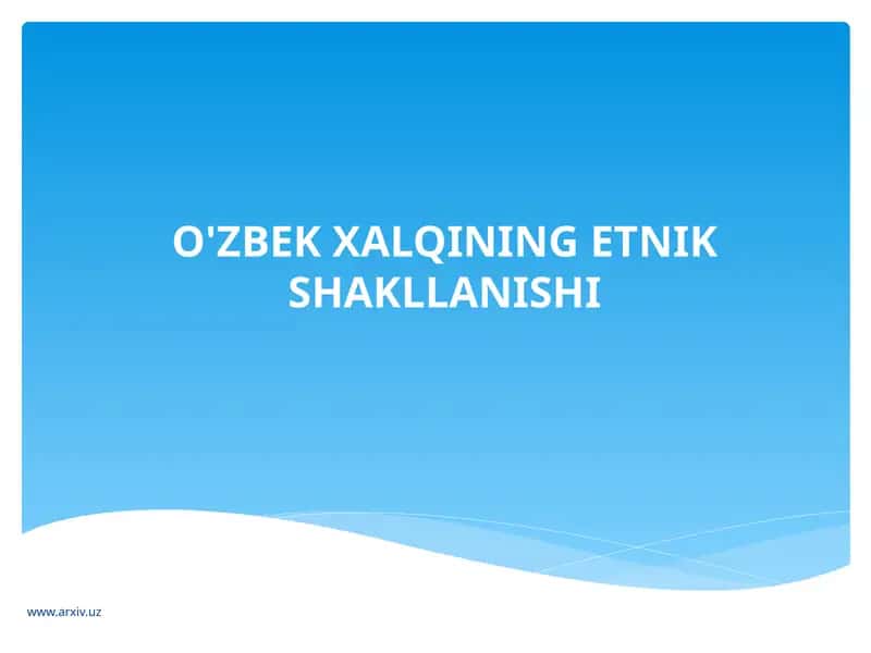 O'zbek Xalqining Etnik Shakllanishi 1
