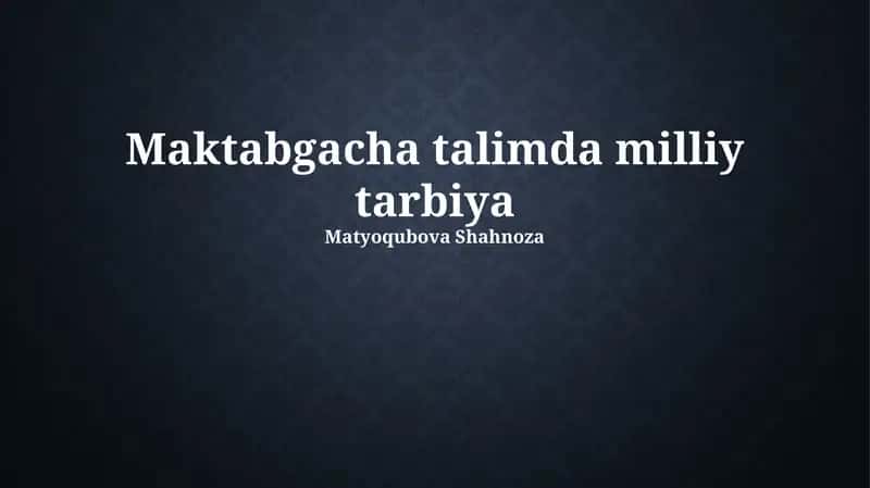 Maktabgacha talimda milliy tarbiya 1