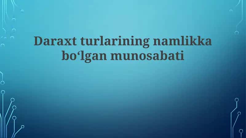 Daraxtturlarining namlikka boʻlgan munosabati 1