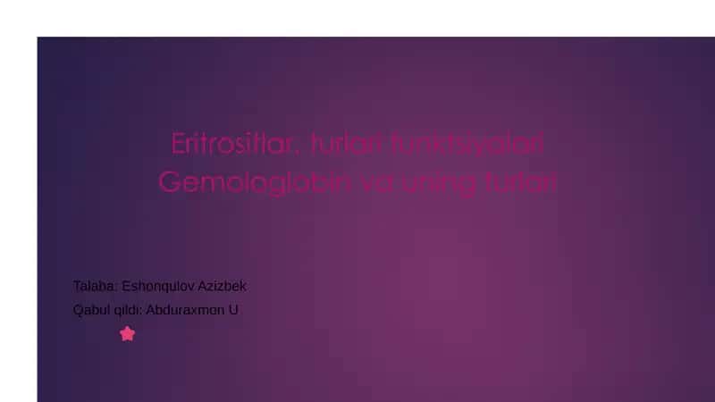 Eritrositlar,turlarifunktsiyalariGemologlobinvauningturlari 1