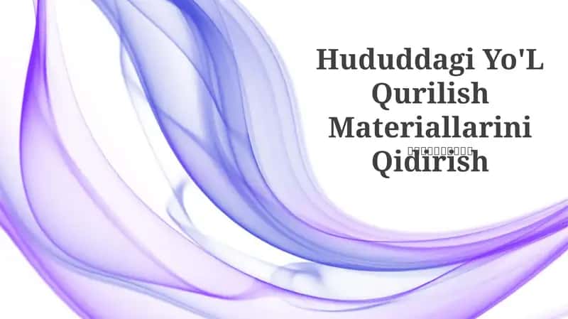 Hududdagi Yo'L Qurilish Materiallarini Qidirish 1
