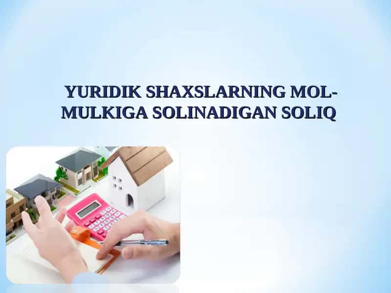 Yuridik shaxslarning mol-mulkiga solinadigan soliq 1