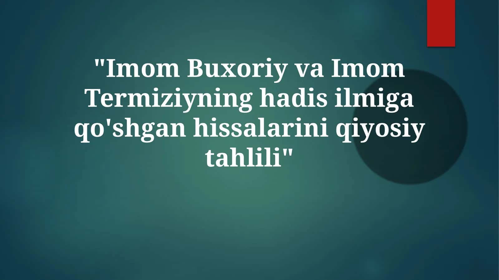 Imom Buxoriy va Imom Termiziyning hadisilmiga qo'shgan hissalarini qiyosiy tahlili 1