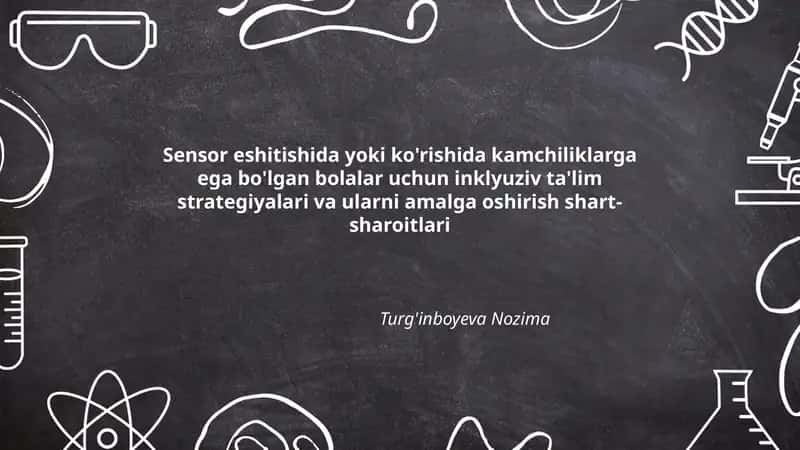 Sensor eshitishida yoki ko'rishida kamchiliklarga ega bo'lgan bolalar uchun inklyuziv ta'lim strategiyalari va ularni amalga oshirish shart-sharoitlari 1