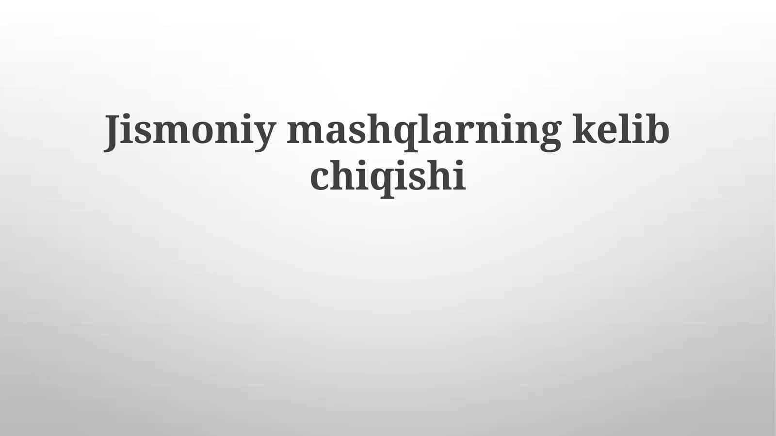 Jismoniymashqlarningkelibchiqishi 1