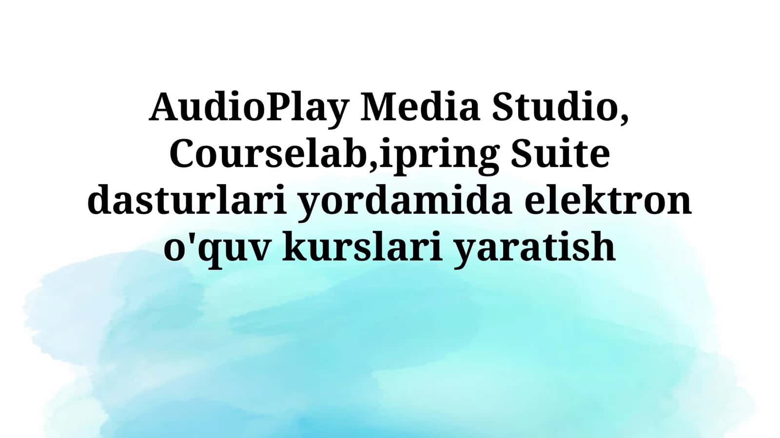 iSpring Suite dasturida elektron ta'lim kurslarini yaratish 1