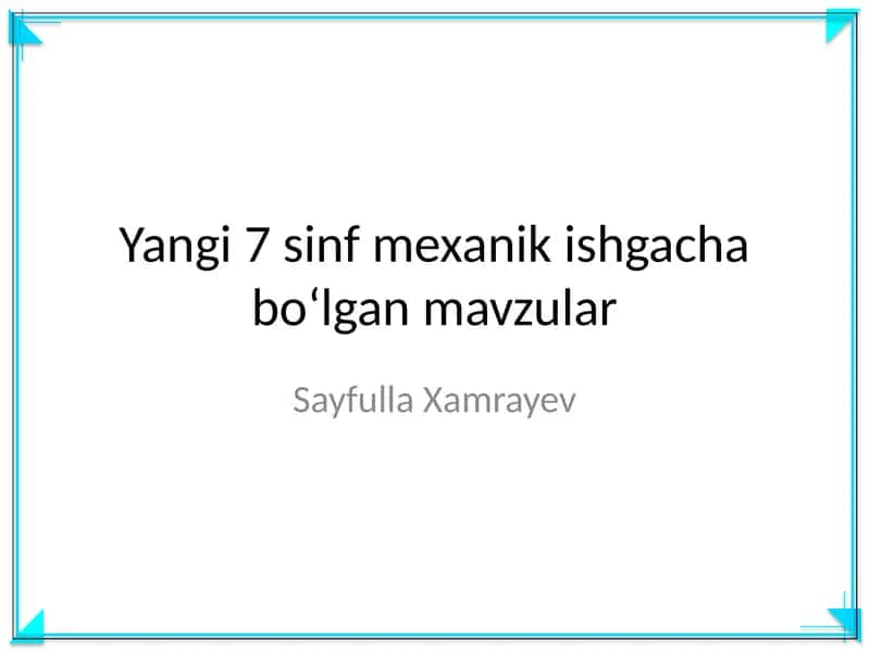 Yangi 7 sinf mexanik ishgacha boʻlgan mavzular 1