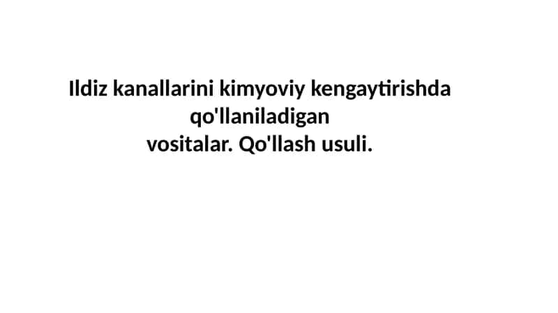 Ildiz kanallarini kimyoviy kengaytirish 1